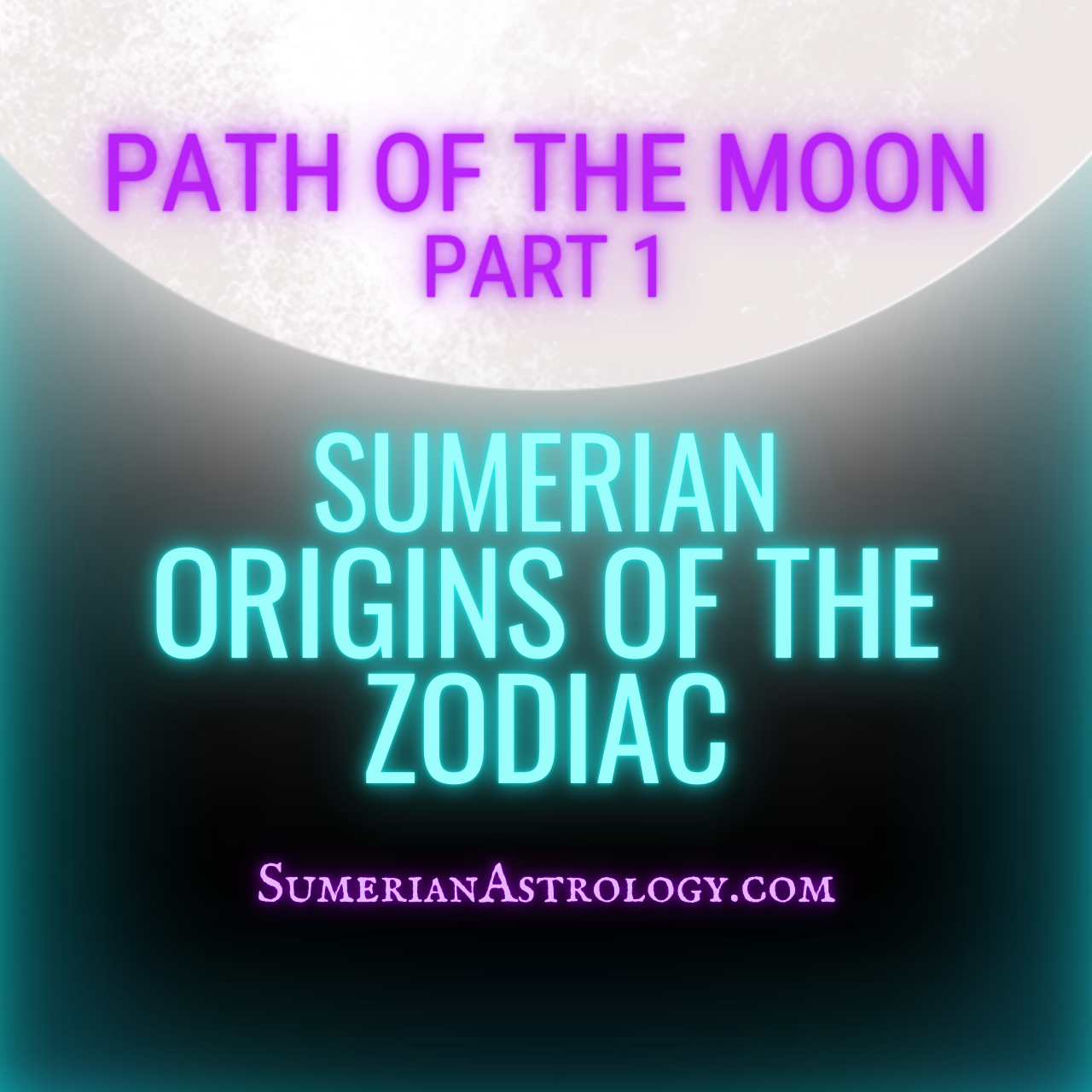 Path of the Moon Pt 1: Origins of the Zodiac - Sumerian Astrology