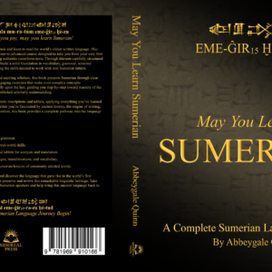 May You Learn Sumerian: A Complete Sumerian Language Course (Textbook)